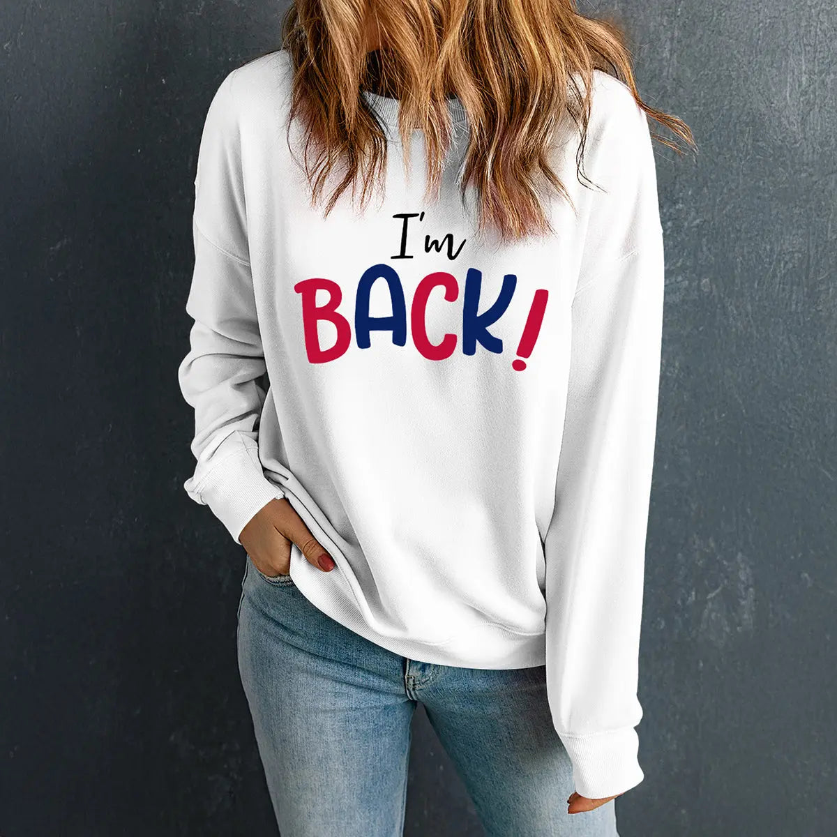 I'M BACK Round Neck Dropped Shoulder Sweatshirt GlossiChic Collection