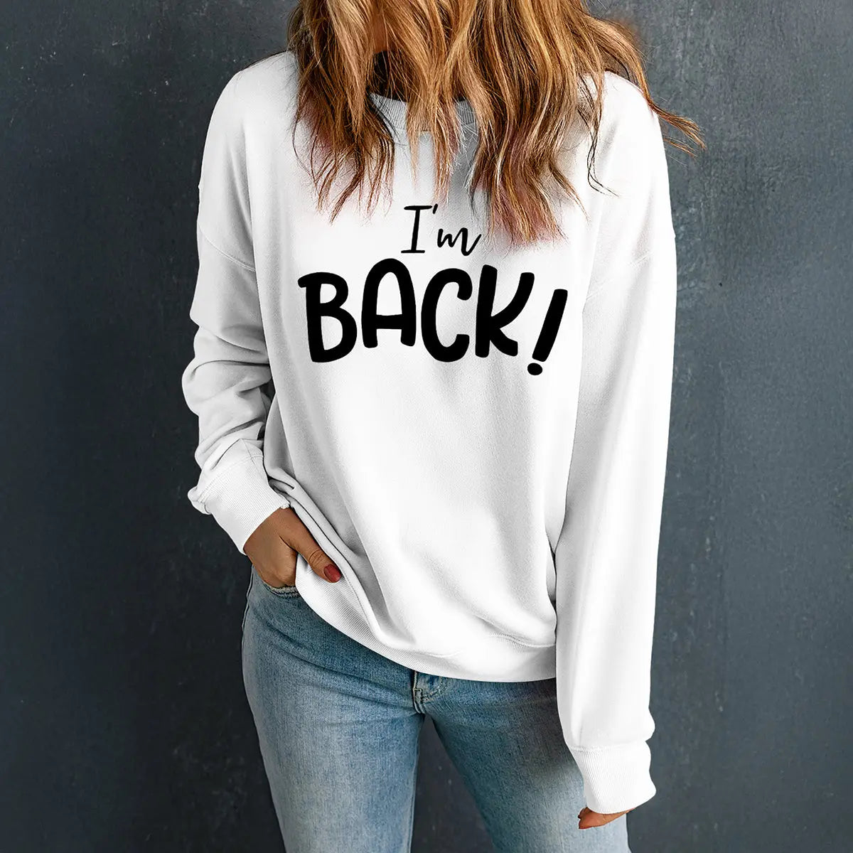 I'M BACK Round Neck Dropped Shoulder Sweatshirt GlossiChic Collection